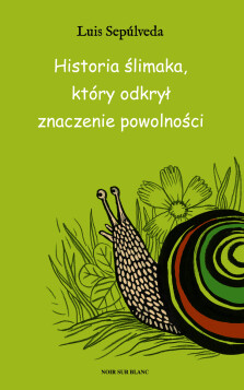 Okładka książki Historia ślimaka, który odkrył znaczenie powolności